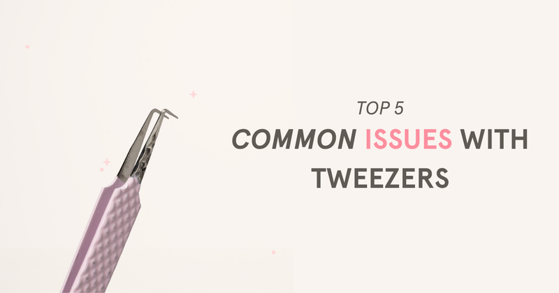 TOP 5 COMMON ISSUES WITH TWEEZERS