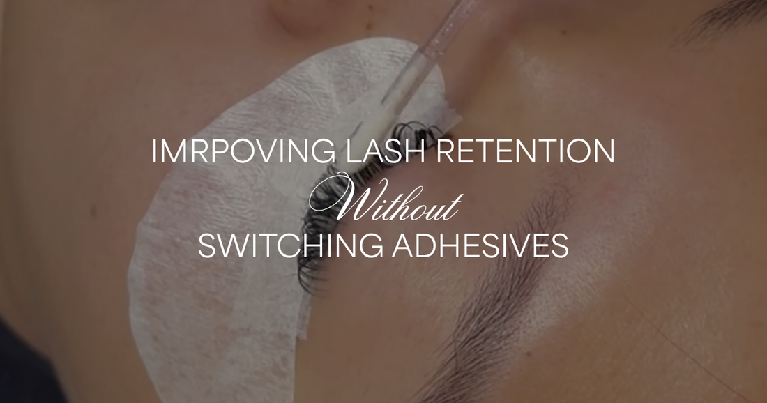 HOW TO IMPROVE LASH RETENTION WITHOUT SWITCHING ADHESIVES