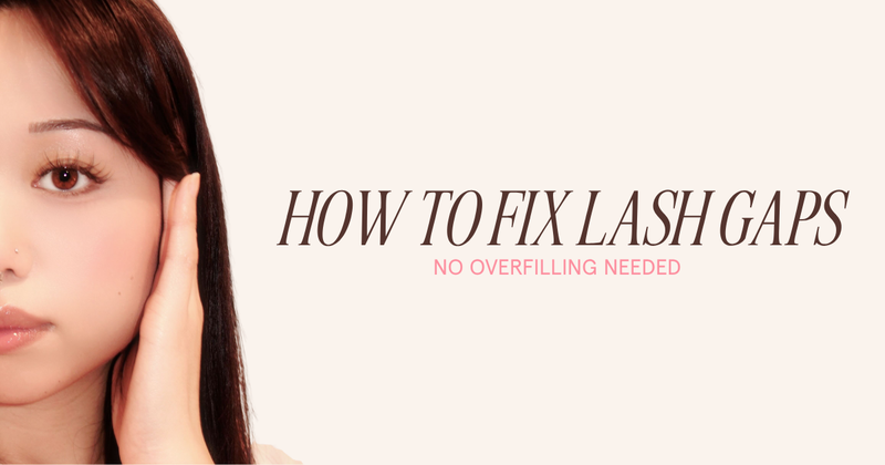 HOW TO FIX GAPS IN LASH SETS WITHOUT OVERFILLING