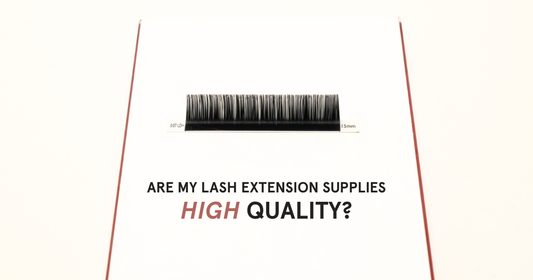 HOW CAN I TELL IF MY LASH EXTENSION SUPPLIES ARE HIGH QUALITY