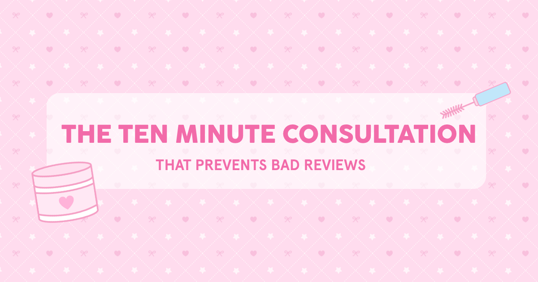 THE 10-MINUTE CONSULTATION THAT PREVENTS BAD REVIEWS