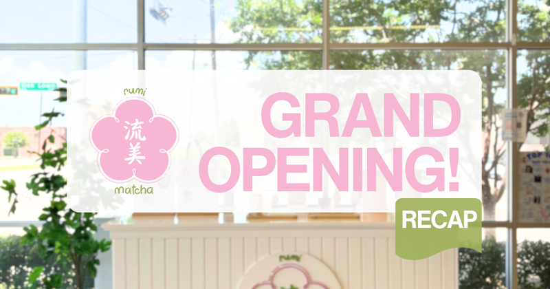 OUR RUMI MATCHA GRAND OPENING RECAP