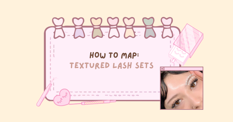 HOW TO MAP A TEXTURED LASH SET