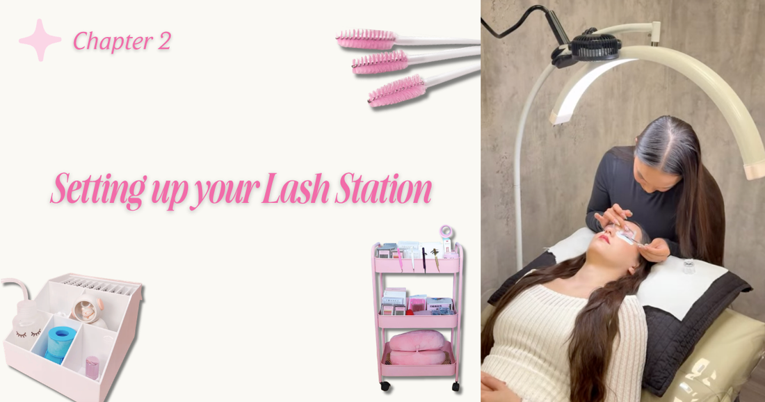 CHAPTER 2: SETTING UP YOUR LASH STATION