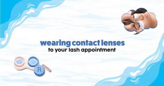 CAN YOU WEAR CONTACT LENSES DURING A LASH EXTENSION APPOINTMENT?