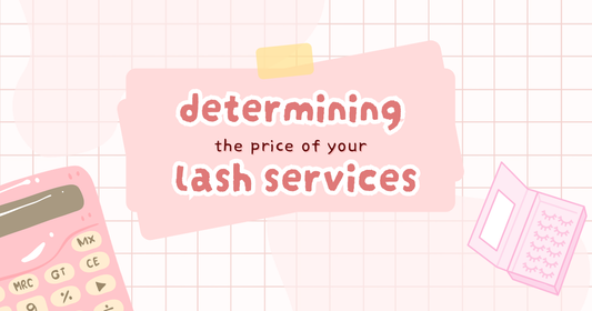 HOW TO DETERMINE THE PRICES OF YOUR LASH SERVICES