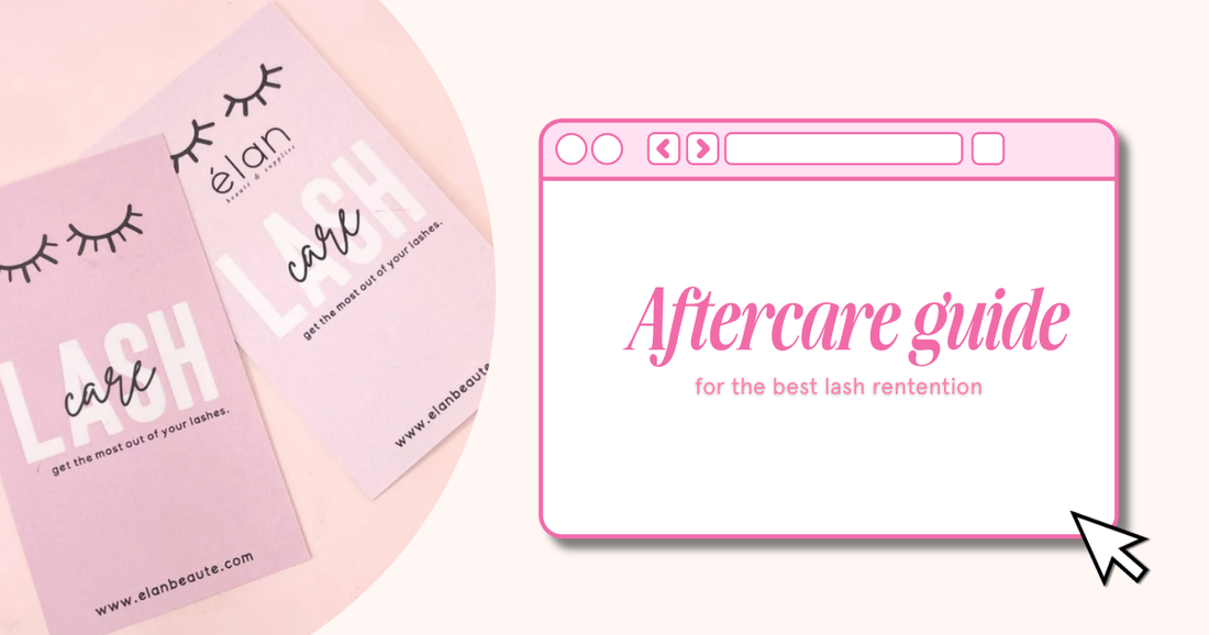 AN AFTERCARE GUIDE FOR THE BEST LASH RETENTION
