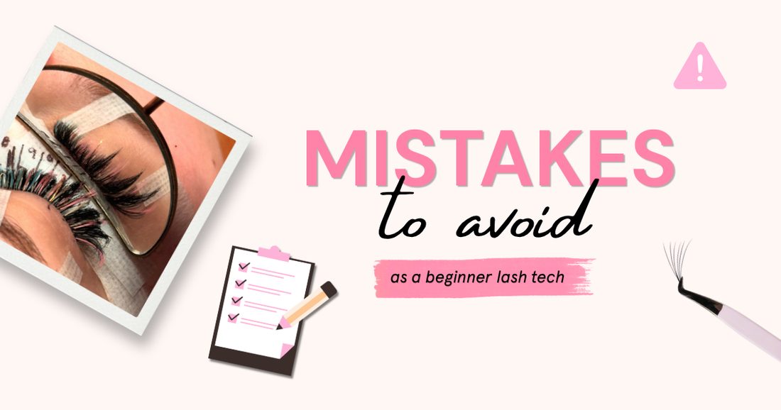 MISTAKES TO AVOID AS A BEGINNER LASH TECH