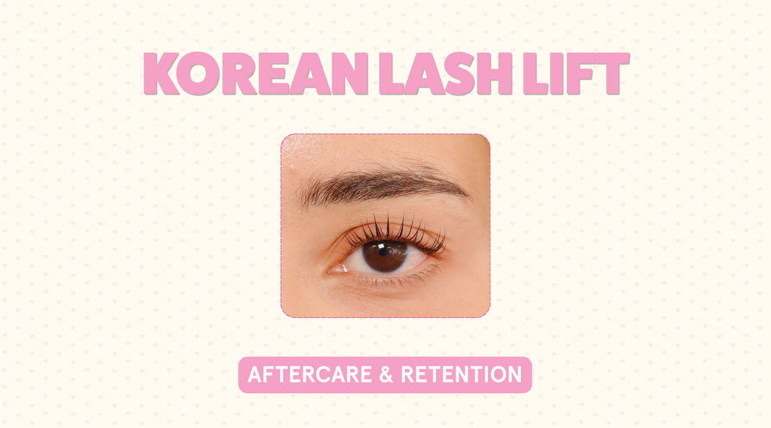 KOREAN LASH LIFT: RETENTION & AFTERCARE