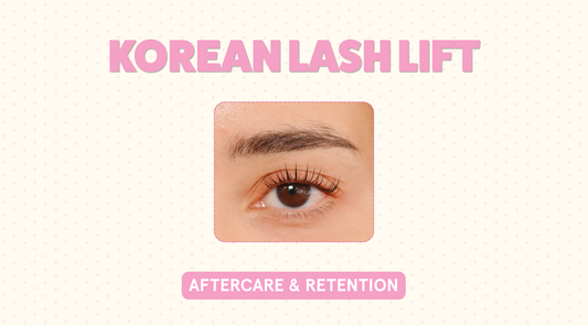 KOREAN LASH LIFT: RETENTION & AFTERCARE