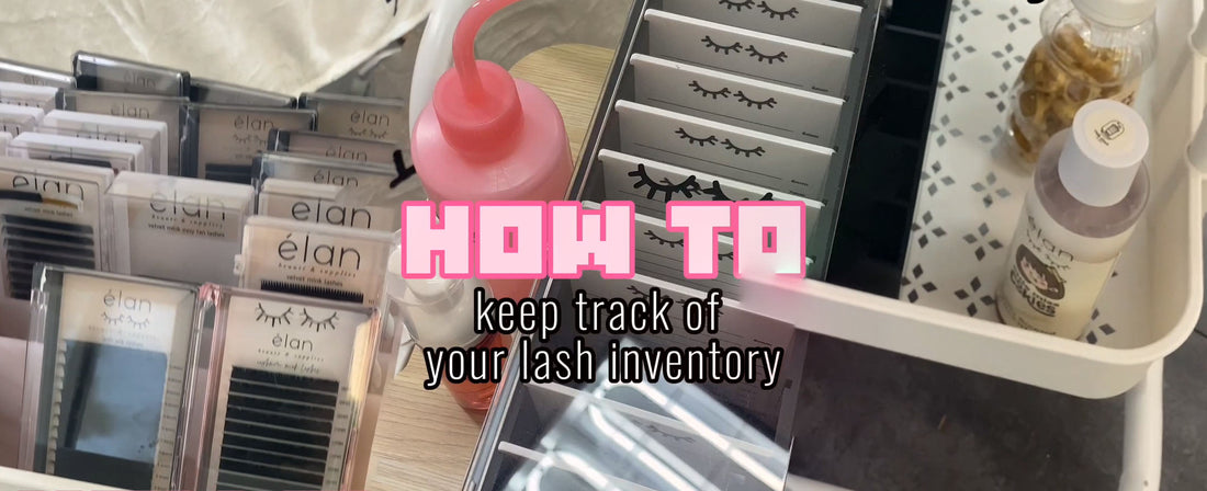 INVENTORY TRACKING TIPS FOR BUSY LASH ARTISTS